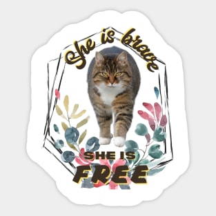 She is Brave. She is Free - Cat - Pet lover Sticker